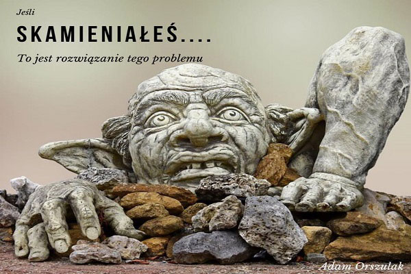 Skamieniałeś?